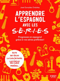 Title: Apprendre l'espagnol avec les séries, Author: José González Ordonez