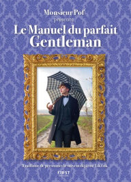 Title: Le manuel du parfait gentleman, Author: Monsieur Pof