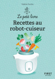 Title: Le Petit livre de - 150 recettes au robot cuiseur, 2e éd, Author: Valérie Duclos