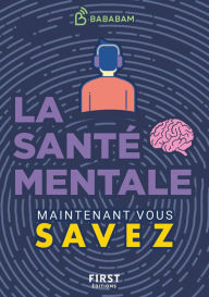 Title: Le Petit Livre de - Maintenant vous savez - Santé mentale, Author: Studio Bababam