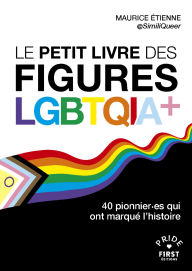 Title: Le Petit livre des figures LGBTQIA+ - 40 pionnier.es qui ont marqué l'histoire, Author: Maurice Étienne