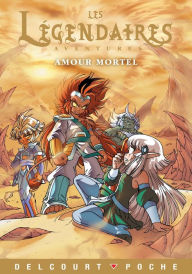 Title: Les Légendaires Aventures - Amour mortel, Author: Nicolas Jarry