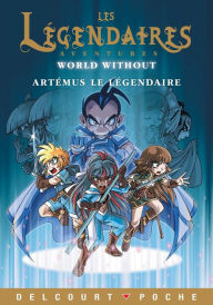 Title: Les Légendaires Aventures - World Without - Artémus le Légendaire, Author: Nicolas Jarry