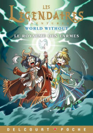 Title: Les Légendaires Aventures - World Without - Le Royaume des larmes, Author: Nicolas Jarry