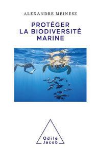 Title: Protéger la biodiversité marine, Author: Alexandre Meinesz
