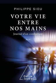 Title: Votre vie entre nos mains, Author: Philippe Siou