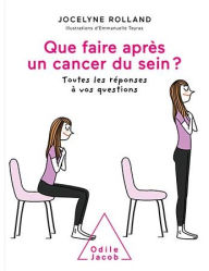 Title: Que faire après un cancer du sein ?: Toutes les réponses à vos questions, Author: Jocelyne Rolland