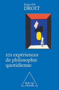 Title: 101 expériences de philosophie quotidienne, Author: Roger-Pol Droit