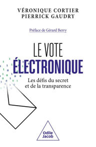 Title: Le Vote électronique: Les défis du secret et de la transparence, Author: Véronique Cortier