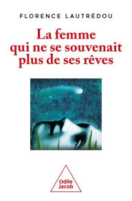 Title: La Femme qui ne se souvenait plus de ses rêves, Author: Florence Lautrédou