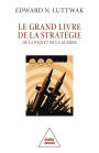 Le Grand Livre de la stratégie: De la paix et de la guerre