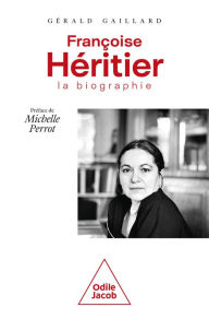 Title: Françoise Héritier, la biographie, Author: Gérald Gaillard