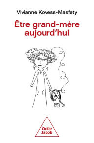 Title: Être grand-mère aujourd'hui, Author: Vivianne Kovess-Masfety