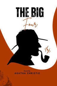 Title: The Big Four (Annotated), Author: Agatha Christie