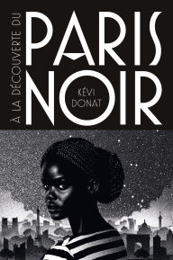 Title: À la découverte du Paris noir, Author: Kévi Donat