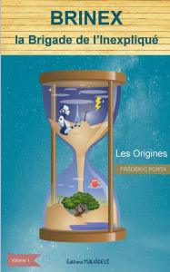Title: Brinex la Brigade de l'Inexpliquï¿½: Les Origines, Author: Frïdïric Porta