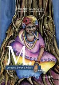 Title: M.: Voyages, Dieux & Rï¿½ves, Author: Anne Gaïl Gauducheau