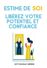 Title: Estime de soi: Libï¿½rez votre potentiel et confiance, Author: Levy Holiday Greene