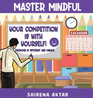 Title: Master Mindful: Your competition is with yourself, Author: Shirena Aktar