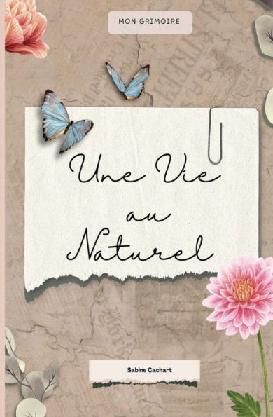 Une vie au naturel: Mon grimoire