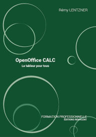 Title: OpenOffice CALC: Le tableur pour tous, Author: Rémy Lentzner