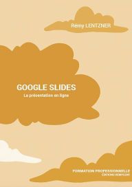 Title: GOOGLE SLIDES: La présentation en ligne, Author: Rémy Lentzner