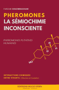 Title: Phéromones: La sémiochimie inconsciente, Author: Farzam Ghaemmaghami