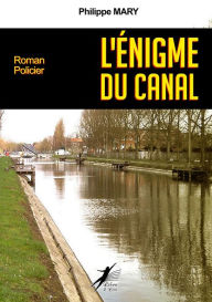 Title: L'Énigme du Canal: Roman policier, Author: Philippe Mary