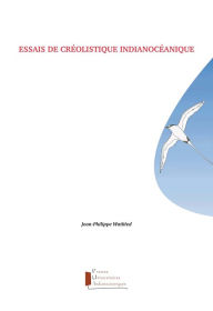 Title: Essais de créolistique indianocéanique, Author: Jean-Philippe Watbled