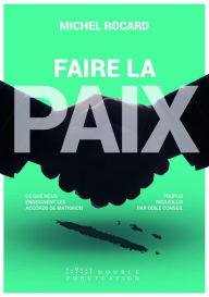 Title: Faire la paix: Ce que nous enseignent les accords de Matignon, Author: Michel Rocard