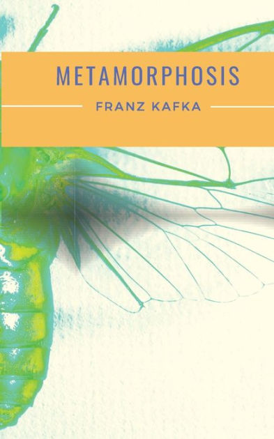 Metamorphosis: A 1915 Novella Written By Franz Kafka And One Of Kafka's 