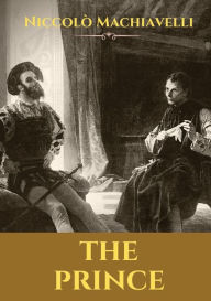 Title: The Prince: A 16th-century political treatise of political philosophy by the Italian diplomat and political theorist Niccolò Machiavelli., Author: Niccolò Machiavelli
