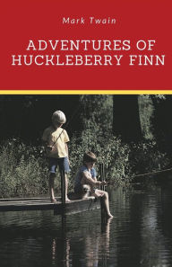 Title: Adventures of Huckleberry Finn: A novel by Mark Twain told in the first person by Huckleberry 