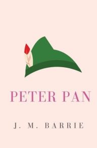 Title: Peter Pan: or, the Boy Who Wouldn't Grow Up (Peter and Wendy), Author: J. M. Barrie