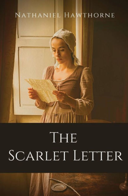 The Scarlet Letter An Historical Romance In Puritan Massachusetts Bay Colony During The Years