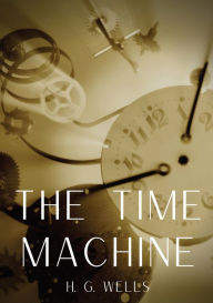 Title: The Time Machine: A time travel science fiction novella by H. G. Wells, published in 1895 and written as a frame narrative., Author: H. G. Wells