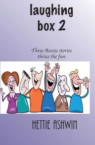 Title: Laughing Box 2: Three Aussie Stories, thrice the fun, Author: Hettie Ashwin