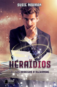 Title: Héraïdios 2: Les dossiers d'Alexandre, Author: Editions Plumes de Marmotte