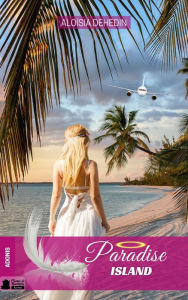 Title: Paradise Island, Author: Aloïsia Dehedin