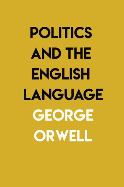 politics-and-the-english-language-by-george-orwell-by-george-orwell