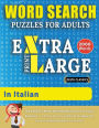 WORD SEARCH PUZZLES EXTRA LARGE PRINT FOR ADULTS IN ITALIAN - Delta Classics - The LARGEST PRINT WordSearch Game for Adults And Seniors - Find 2000 Cleverly Hidden Words - Have Fun with 100 Jumbo Puzzles (Activity Book): Learn Italian With Word Search Puz