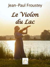 Title: Le Violon du Lac, Author: Jean-Paul Froustey