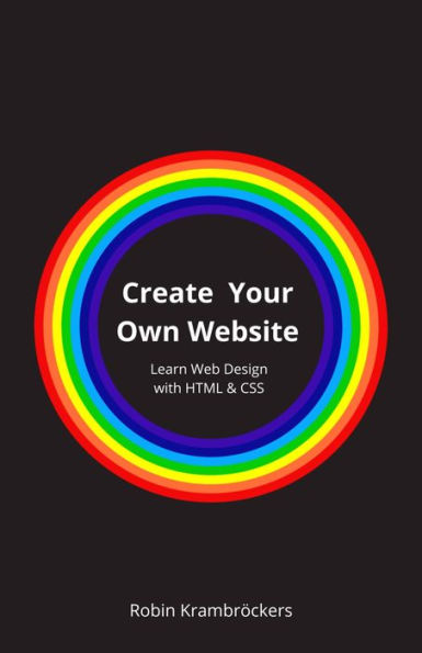 Create Your Own Website: Learn Web Design with HTML & CSS