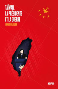 Title: Taïwan, la Présidente et la guerre, Author: Arnaud Vaulerin
