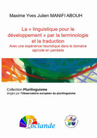 Title: La « linguistique pour le développement » par la terminologie et la traduction, Author: Maxime Yves Julien MANIFI ABOUH