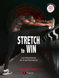 Title: Stretch to Win: Les étirements de la performance, Author: Ann Frederick