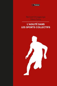 Title: L'Agilité dans les sports collectifs, Author: Barnard Grosgeorge