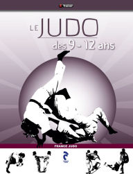 Title: Le Judo des 9-12 ans, Author: France Judo