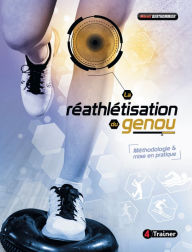 Title: La Réathlétisation du genou: Méthodologie & mise en pratique, Author: Mikaël Berthommier