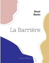 Title: La Barrière, Author: Rene Bazin